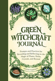 Green Witchcraft Journal: Prompts and Practices for Recording and Reflecting on the Magic of Plants, Herbs, Crystals, and Beyond by Haseman, Maggie