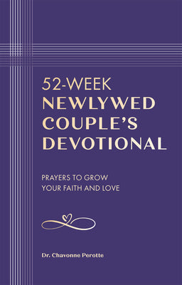 52-Week Newlywed Couple's Devotional: Prayers to Grow Your Faith and Love -- Chavonne Perotte, Paperback