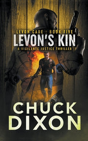 Levon's Kin: A Vigilante Justice Thriller by Dixon, Chuck