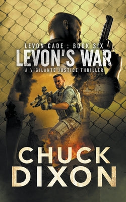 Levon's War: A Vigilante Justice Thriller by Dixon, Chuck