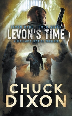 Levon's Time: A Vigilante Justice Thriller by Dixon, Chuck