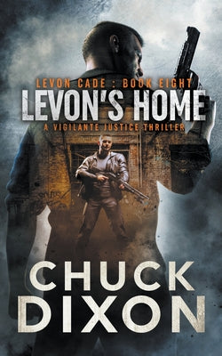Levon's Home: A Vigilante Justice Thriller by Dixon, Chuck