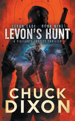Levon's Hunt: A Vigilante Justice Thriller by Dixon, Chuck