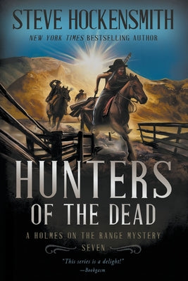 Hunters of the Dead: A Holmes on the Range Mystery -- Steve Hockensmith, Paperback