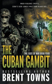 The Cuban Gambit: An Action-Adventure Series by Towns, Brent