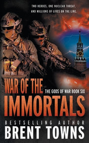 War of the Immortals: An Action-Adventure Series by Towns, Brent