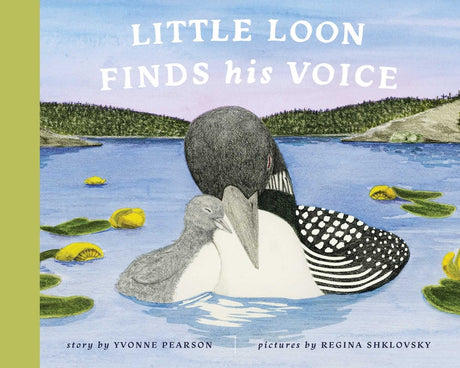Little Loon Finds His Voice -- Yvonne Pearson, Paperback