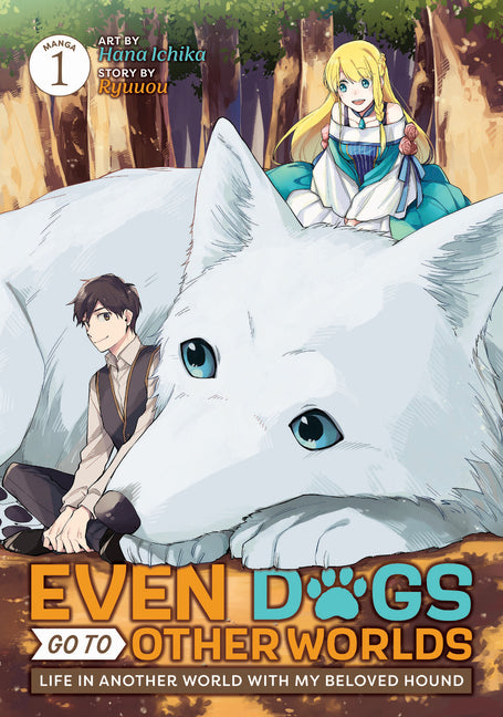 Even Dogs Go to Other Worlds: Life in Another World with My Beloved Hound (Manga) Vol. 1 -- Ryuuou, Paperback