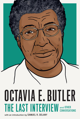 Octavia E. Butler: The Last Interview: And Other Conversations -- Melville House, Paperback