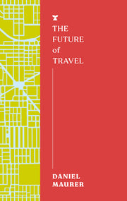 The Future of Travel by Maurer, Daniel