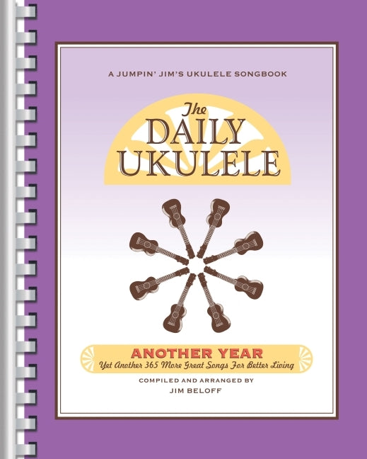The Daily Ukulele - Another Year 365 Easy Songs for Ukulele Players Chord and Lyric Songbook by Jim Beloff Ukulele Sheet Music for Beginners and Enthu -- Hal Leonard Publishing Corporation, Paperback