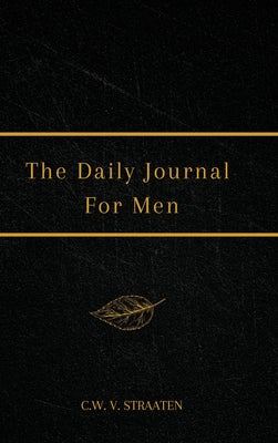 The Daily Journal For Men by Straaten, C. W. V.
