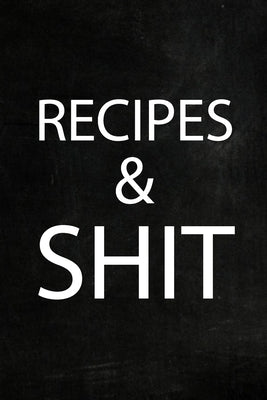 Recipes Shit: Adult Blank Lined Diary Notebook, Food Cookbook Notebook, Food Recipe Journal by Paperland