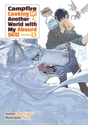 Campfire Cooking in Another World with My Absurd Skill: Omnibus 4 (Light Novel): Volume 4 by Eguchi, Ren
