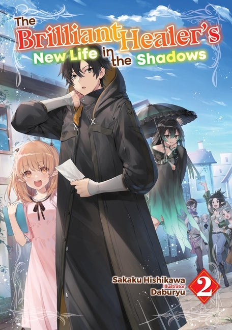 The Brilliant Healer's New Life in the Shadows: Volume 2 (Light Novel) by Hishikawa, Sakaku