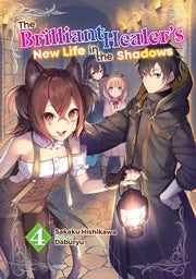 The Brilliant Healer's New Life in the Shadows: Volume 4 (Light Novel) by Hishikawa, Sakaku