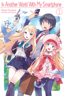 In Another World with My Smartphone: Volume 1 (Light Novel): Volume 1 by Fuyuhara, Patora