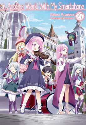In Another World with My Smartphone: Volume 27 (Light Novel): Volume 27 by Fuyuhara, Patora