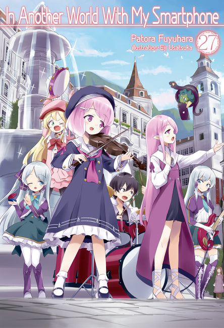 In Another World with My Smartphone: Volume 27 (Light Novel): Volume 27 by Fuyuhara, Patora