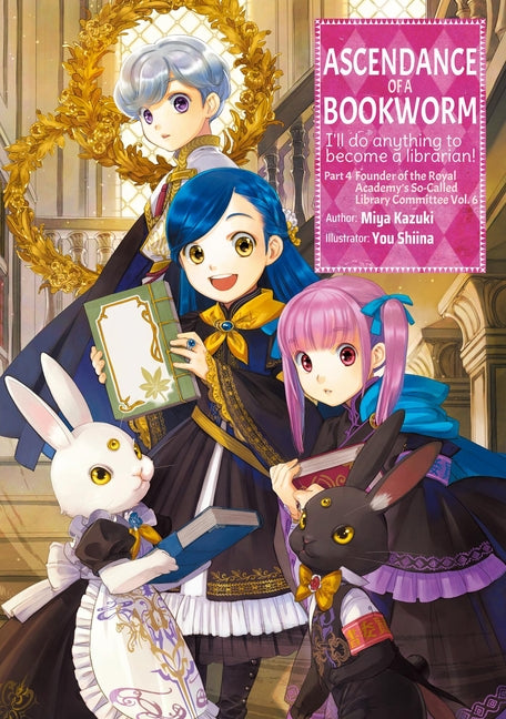 Ascendance of a Bookworm: Part 4 Volume 6 (Light Novel) -- Miya Kazuki, Paperback