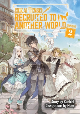 Isekai Tensei: Recruited to Another World: Omnibus 2 (Light Novel) by Kenichi