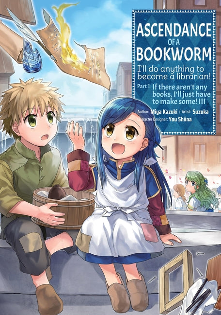 Ascendance of a Bookworm (Manga) Part 1 Volume 3: Volume 3 -- Miya Kazuki, Paperback