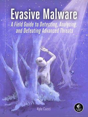 Evasive Malware: Understanding Deceptive and Self-Defending Threats by Cucci, Kyle