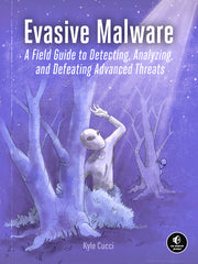 Evasive Malware: Understanding Deceptive and Self-Defending Threats by Cucci, Kyle