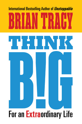 Think Big: For an Extraordinary Life -- Brian Tracy, Paperback
