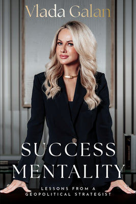 Success Mentality: Lessons from a Geopolitical Strategist -- Vlada Galan, Paperback