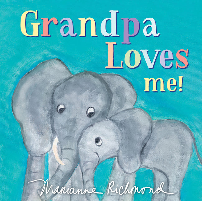 Grandpa Loves Me! -- Marianne Richmond, Board Book