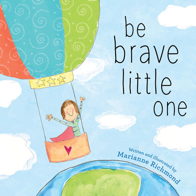 Be Brave Little One -- Marianne Richmond, Board Book