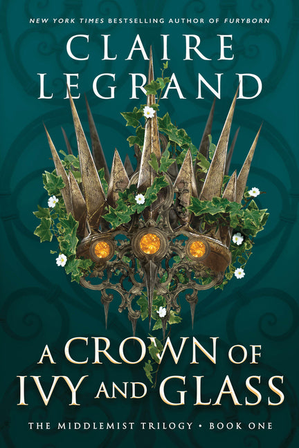 A Crown of Ivy and Glass -- Claire Legrand, Hardcover