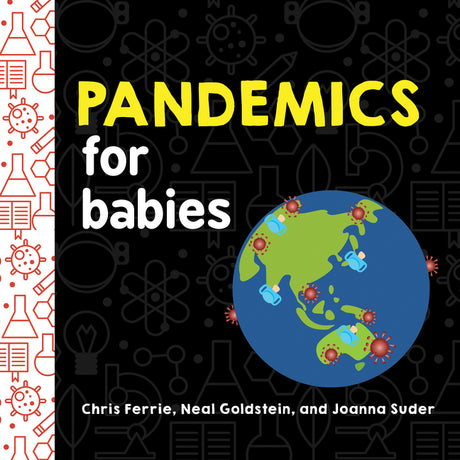 Pandemics for Babies -- Chris Ferrie, Board Book