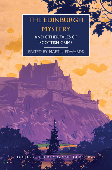 The Edinburgh Mystery: And Other Tales of Scottish Crime -- Martin Edwards, Paperback