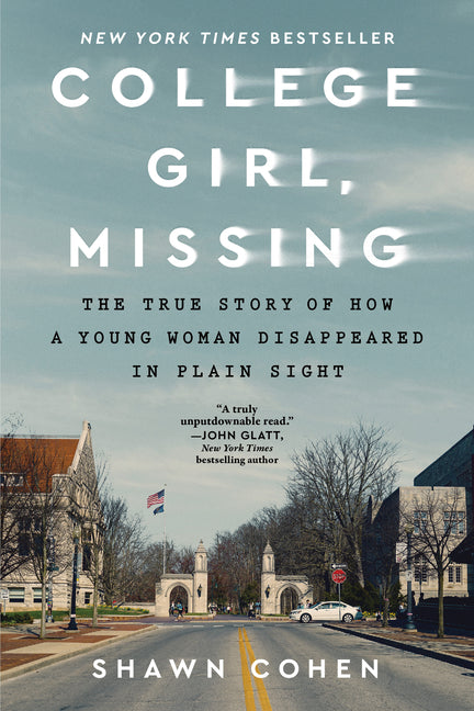 College Girl, Missing: The True Story of How a Young Woman Disappeared in Plain Sight -- Shawn Cohen, Paperback