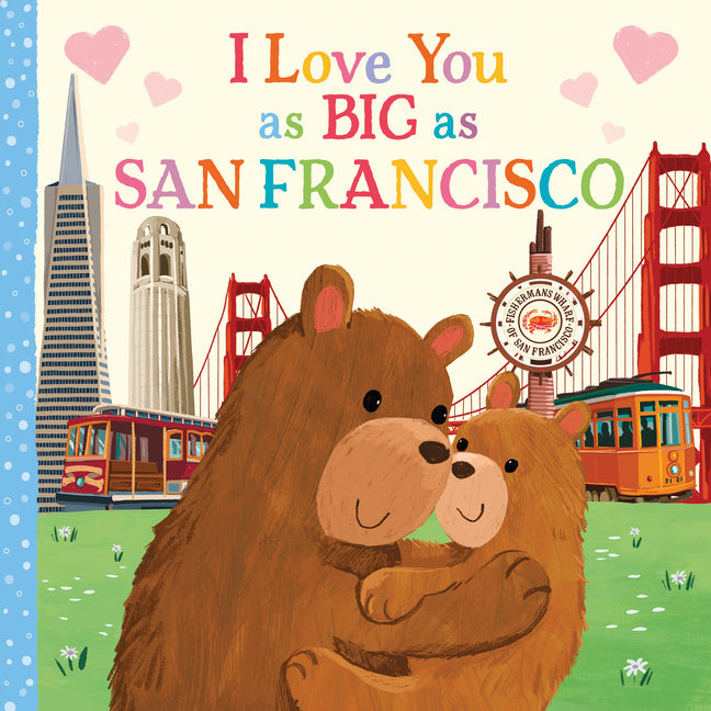 I Love You as Big as San Francisco -- Rose Rossner, Board Book