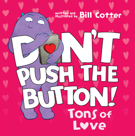 Don't Push the Button: Tons of Love -- Bill Cotter, Board Book