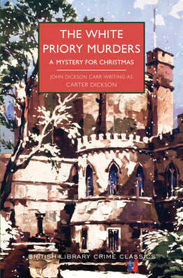The White Priory Murders: A Mystery for Christmas -- Carter Dickson, Paperback