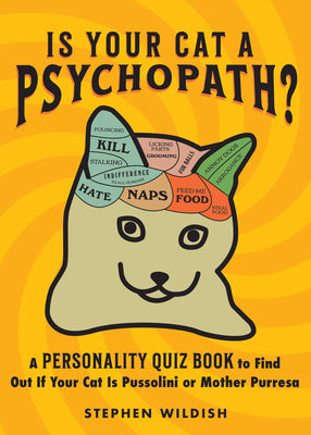 Is Your Cat a Psychopath?: A Personality Quiz Book to Find Out If Your Cat Is Pussolini or Mother Purresa -- Stephen Wildish, Paperback
