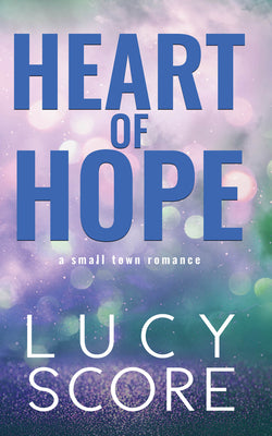 Heart of Hope -- Lucy Score, Paperback