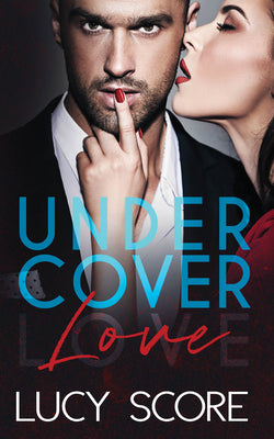 Undercover Love -- Lucy Score, Paperback