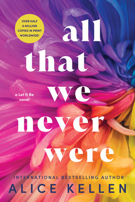 All That We Never Were -- Alice Kellen, Paperback