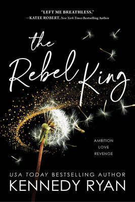 The Rebel King -- Kennedy Ryan, Paperback