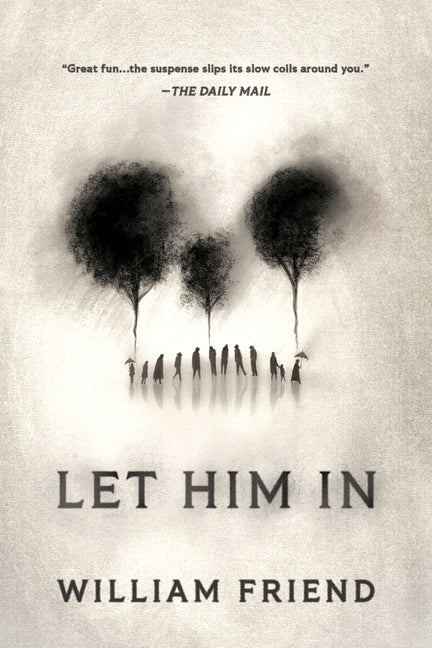 Let Him in -- William Friend, Paperback