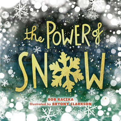 The Power of Snow -- Robert Raczka, Hardcover