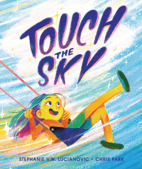 Touch the Sky -- Stephanie V. W. Lucianovic, Hardcover
