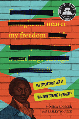 Nearer My Freedom: The Interesting Life of Olaudah Equiano by Himself -- Monica Edinger, Paperback