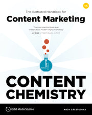 Content Chemistry: The Illustrated Handbook for Content Marketing by Crestodina, Andy