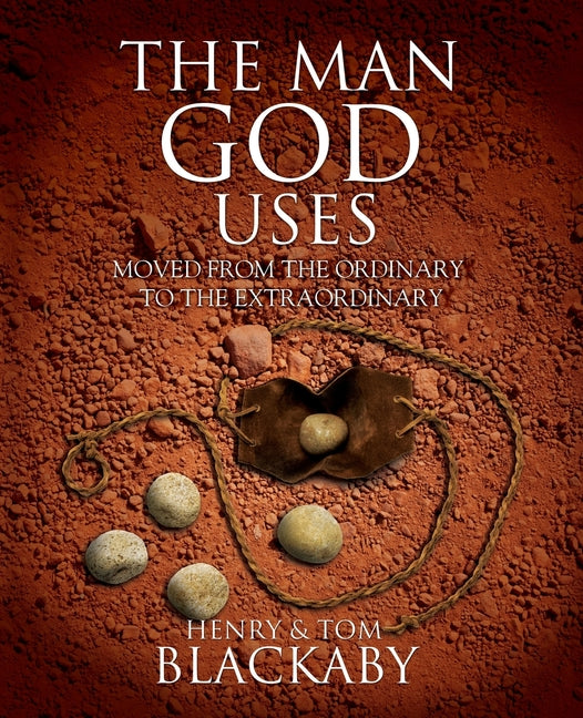 The Man God Uses: Moved from the Ordinary to the Extraordinary -- Henry Blackaby, Paperback